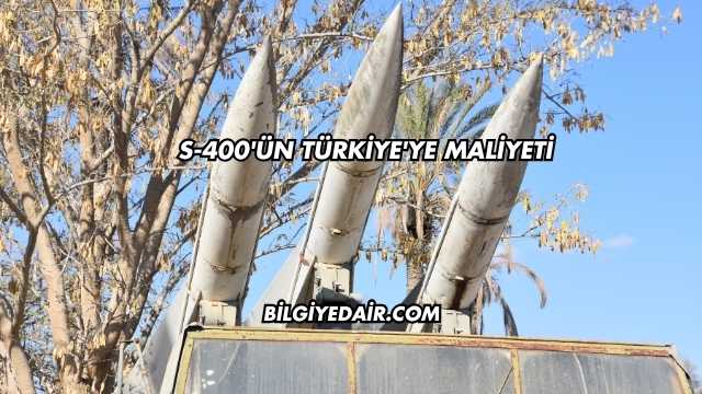 S-400'ün Türkiye'ye Maliyeti