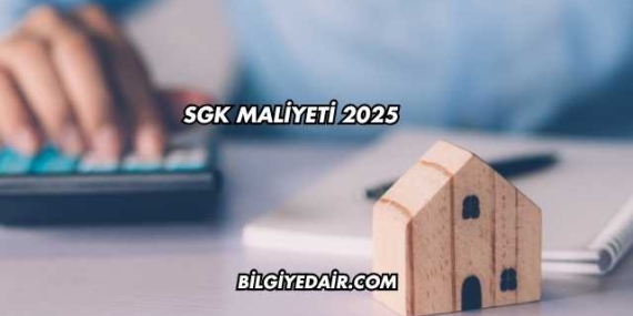 SGK Maliyeti 2025