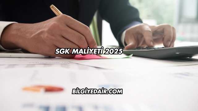 SGK Maliyeti 2025