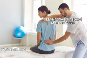 SMA Hastalığı Tedavi Maliyeti 2025
