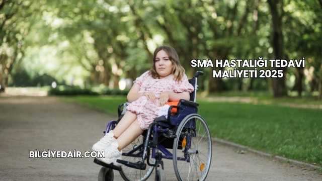 SMA Hastalığı Tedavi Maliyeti 2025