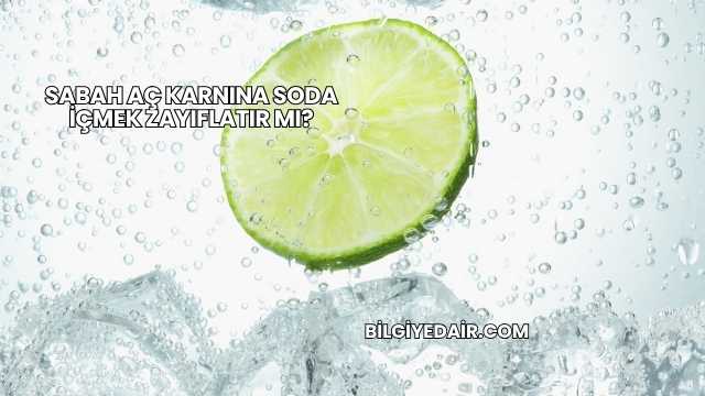 Sabah Aç Karnına Soda İçmek Zayıflatır mı?