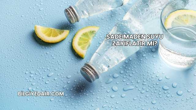 Sade Maden Suyu Zayıflatır mı?