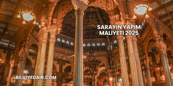 Sarayın Yapım Maliyeti 2025