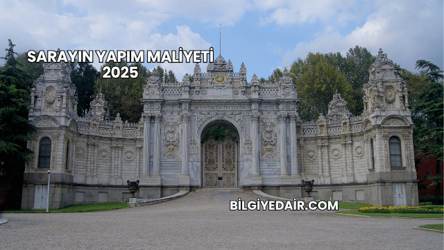Sarayın Yapım Maliyeti 2025