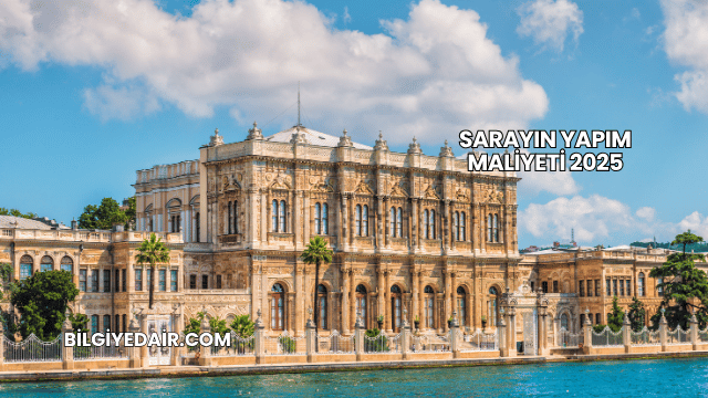 Sarayın Yapım Maliyeti 2025