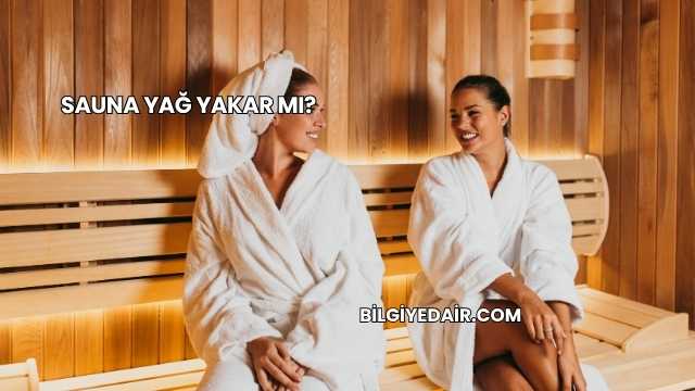 Sauna Yağ Yakar mı?