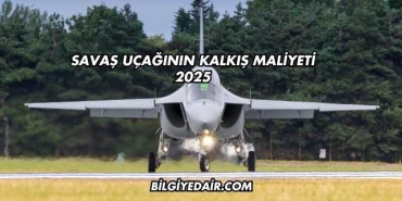 Savaş Uçağının Kalkış Maliyeti 2025