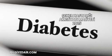 Şeker Hastalığı Ameliyatı Maliyeti 2025
