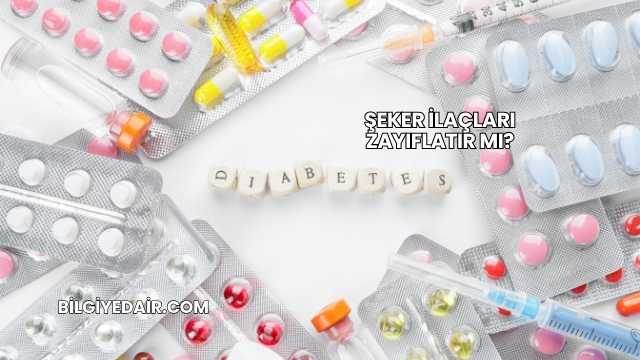 Şeker İlaçları Zayıflatır mı?
