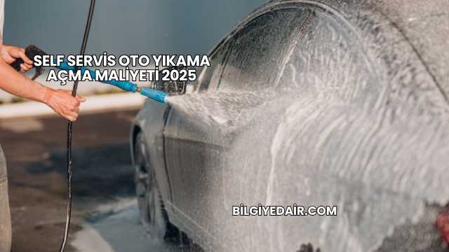 Self Servis Oto Yıkama Açma Maliyeti 2025