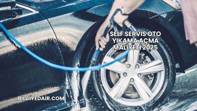 Self Servis Oto Yıkama Açma Maliyeti 2025