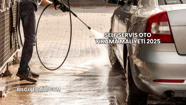 Self Servis Oto Yıkama Maliyeti 2025