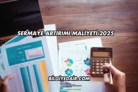 Sermaye Artırımı Maliyeti 2025