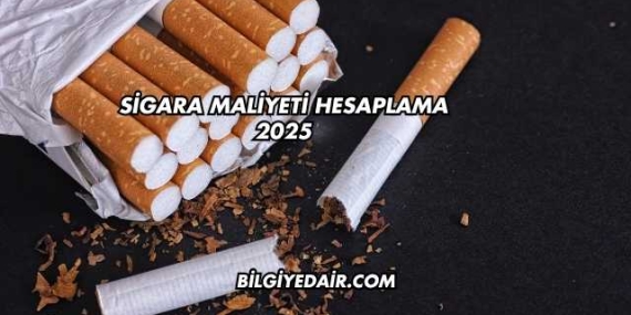 Sigara Maliyeti Hesaplama 2025
