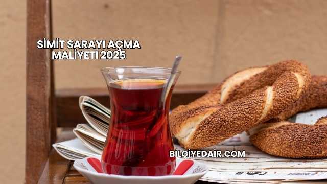 Simit Sarayı Açma Maliyeti 2025