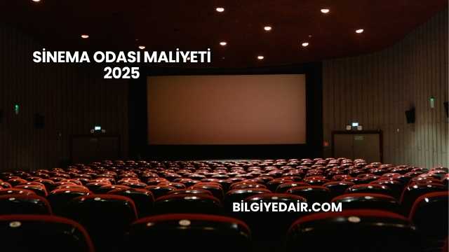 Sinema Odası Maliyeti 2025