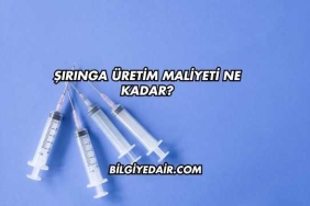 Şırınga Üretim Maliyeti Ne Kadar?