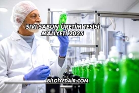 Sıvı Sabun Üretim Tesisi Maliyeti 2025