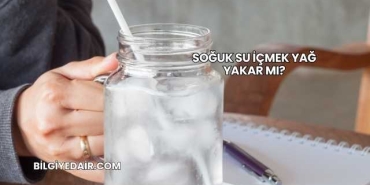 Soğuk Su İçmek Yağ Yakar mı?