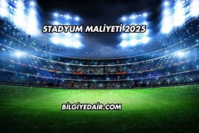 Stadyum Maliyeti 2025