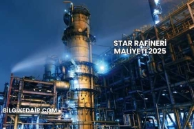 Star Rafineri Maliyeti 2025