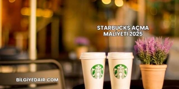 Starbucks Açma Maliyeti 2025