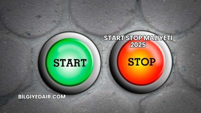 Start Stop Maliyeti 2025