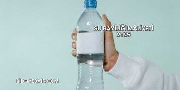Su Bayiliği Maliyeti 2025