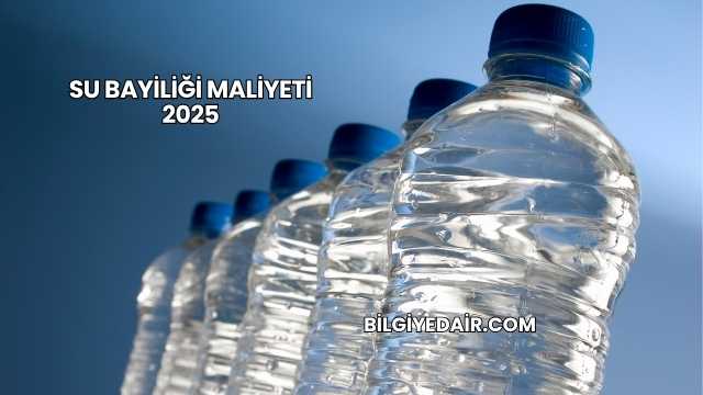 Su Bayiliği Maliyeti 2025