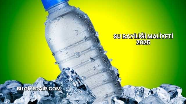 Su Bayiliği Maliyeti 2025