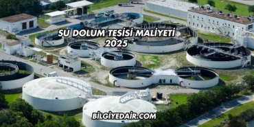 Su Dolum Tesisi Maliyeti 2025