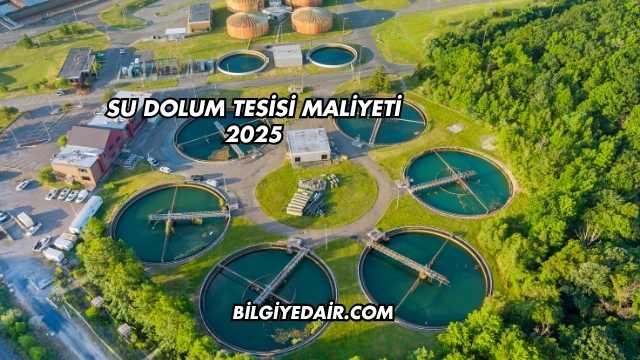 Su Dolum Tesisi Maliyeti 2025