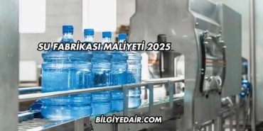 Su Fabrikası Maliyeti 2025
