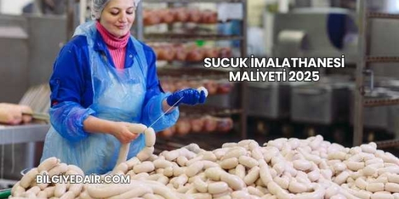 Sucuk İmalathanesi Maliyeti 2025