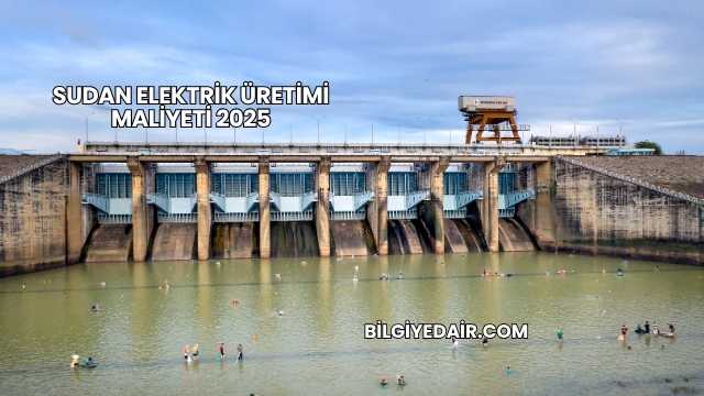 Sudan Elektrik Üretimi Maliyeti 2025