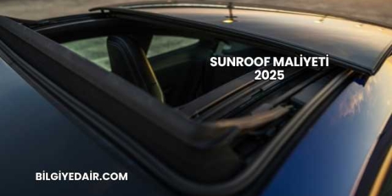 Sunroof Maliyeti 2025
