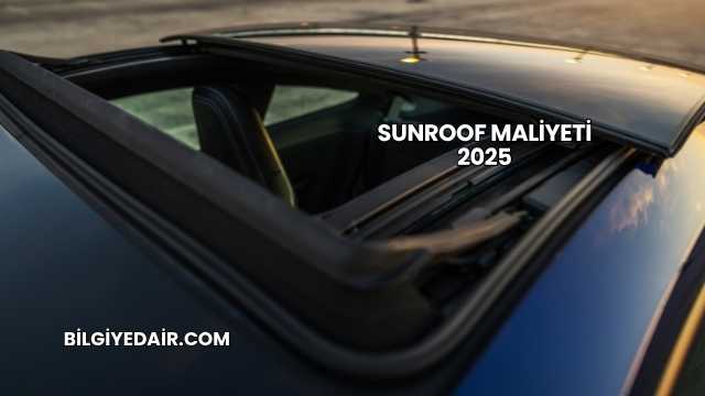 Sunroof Maliyeti 2025