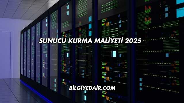 Sunucu Kurma Maliyeti 2025