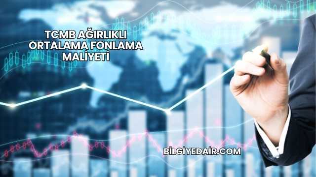 TCMB Ağırlıklı Ortalama Fonlama Maliyeti