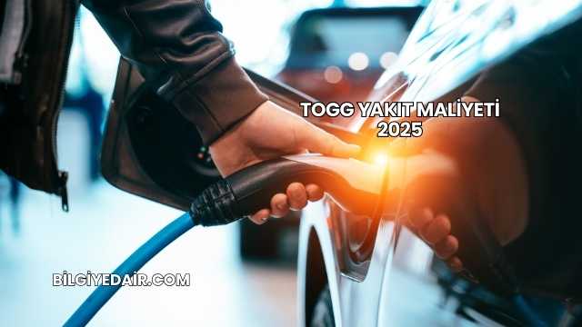 TOGG Yakıt Maliyeti 2025