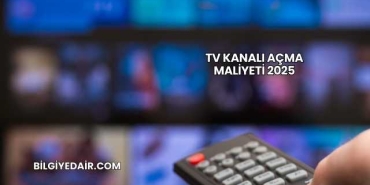 TV Kanalı Açma Maliyeti 2025