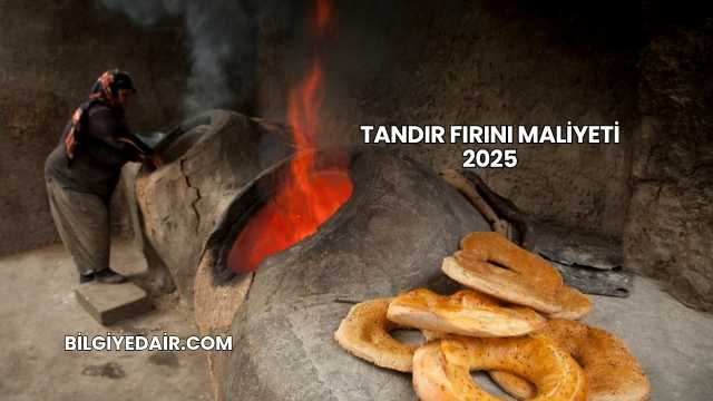 Tandır Fırını Maliyeti 2025