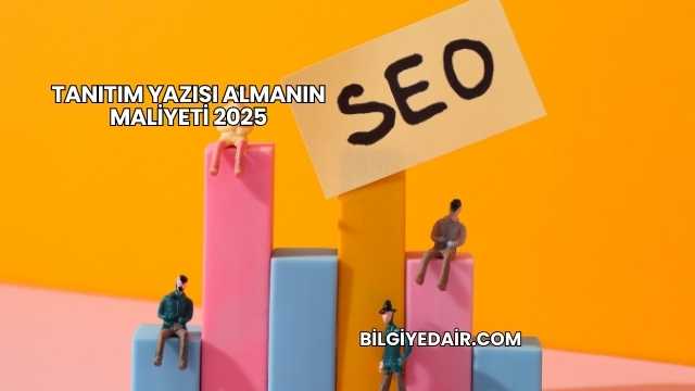 Tanıtım Yazısı Almanın Maliyeti 2025