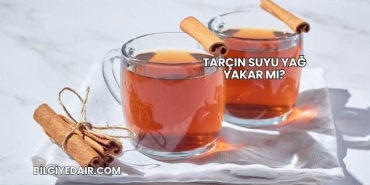 Tarçın Suyu Yağ Yakar mı?