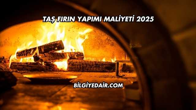 Taş Fırın Yapımı Maliyeti 2025