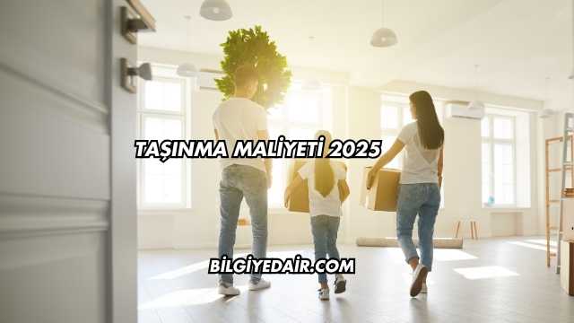 Taşınma Maliyeti 2025