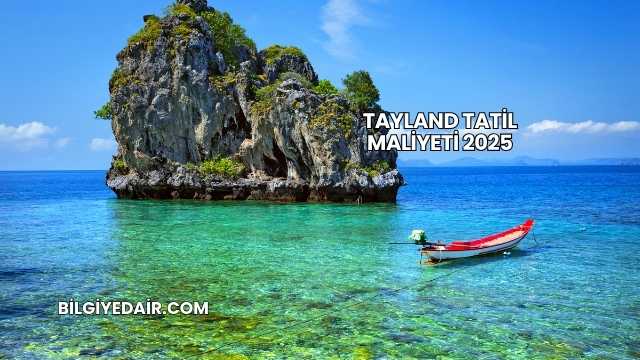 Tayland Tatil Maliyeti 2025