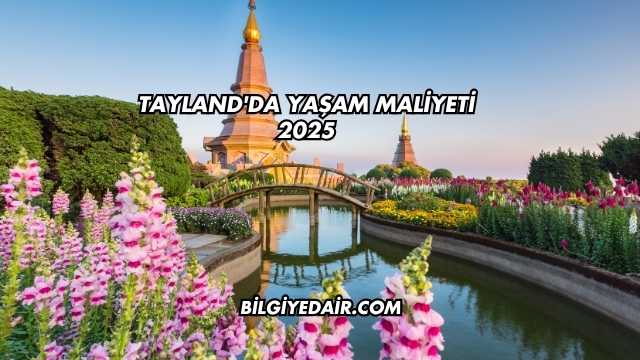 Tayland'da Yaşam Maliyeti 2025