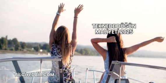 Teknede Düğün Maliyeti 2025
